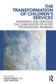 The Transformation of Children's Services: Examining and debating the complexities of inter/professional working book cover