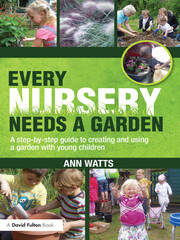 Every Nursery Needs a Garden: A Step-by-step Guide to Creating and Using a Garden with Young Children book cover