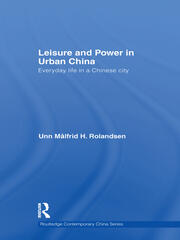 Leisure and Power in Urban China: Everyday life in a Chinese city book cover