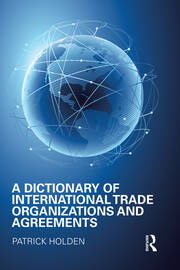 A Dictionary of International Trade Organizations and Agreements book cover