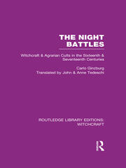 The Night Battles (RLE Witchcraft): Witchcraft and Agrarian Cults in the Sixteenth and Seventeenth Centuries book cover
