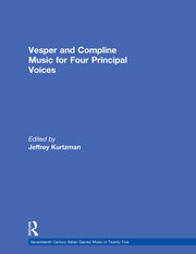 Vesper and Compline Music for Four Principal Voices: Agostino Agazzari, Giovanni Francesco Anerio, Giovanni Battista Biondi da Cesena, Maurizio Cazzati, Antonio Cifra, Chiara Margarita Cozzolani, Bonifazio Graziani, Giovanni Legrenzi, Isabella Leonarda, Tarquinio Merula, Lodovico Viadana book cover