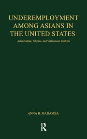 Underemployment Among Asians in the United States: Asian Indian, Filipino, and Vietnamese Workers book cover