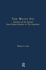 The Waste Fix: Seizures of the Sacred from Upton Sinclair to the Sopranos book cover