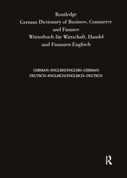 Routledge German Dictionary of Business, Commerce and Finance Worterbuch Fur Wirtschaft, Handel und Finanzen: Deutsch-Englisch/Englisch-Deutsch German-English/English-German book cover