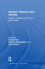 Alcohol, Tobacco and Obesity: Morality, Mortality and the New Public Health book cover