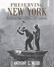 Preserving New York: Winning the Right to Protect a City’s Landmarks book cover
