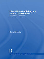 Liberal Peacebuilding and Global Governance: Beyond the Metropolis book cover