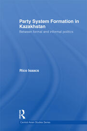 Party System Formation in Kazakhstan: Between Formal and Informal Politics book cover