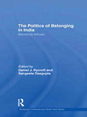 The Politics of Belonging in India: Becoming Adivasi book cover