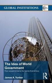 The Idea of World Government: From ancient times to the twenty-first century book cover