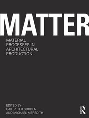 Matter: Material Processes in Architectural Production book cover