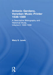Antonio Gardano, Venetian Music Printer, 1538-1569: A Descriptive Bibliography and Historical Study, 1550-1559 book cover