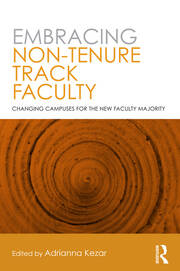 Embracing Non-Tenure Track Faculty: Changing Campuses for the New Faculty Majority book cover