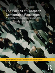 The Politics of European Competition Regulation: A Critical Political Economy Perspective book cover