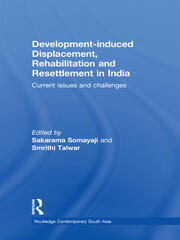 Development–induced Displacement, Rehabilitation and Resettlement in India: Current Issues and Challenges book cover