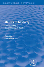 Mirrors of Mortality (Routledge Revivals): Social Studies in the History of Death book cover