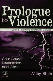 Prologue to Violence: Child Abuse, Dissociation, and Crime book cover