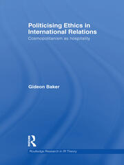 Politicising Ethics in International Relations: Cosmopolitanism as Hospitality book cover