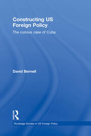 Constructing US Foreign Policy: The Curious Case of Cuba book cover