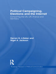 Political Campaigning, Elections and the Internet: Comparing the US, UK, France and Germany book cover