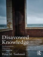 Disavowed Knowledge: Psychoanalysis, Education, and Teaching book cover
