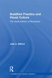 Buddhist Practice and Visual Culture: The Visual Rhetoric of Borobudur book cover