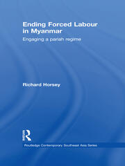Ending Forced Labour in Myanmar: Engaging a Pariah Regime book cover