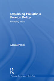 Explaining Pakistan’s Foreign Policy: Escaping India book cover