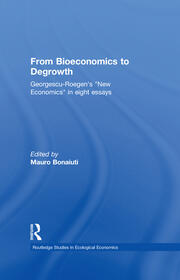 From Bioeconomics to Degrowth: Georgescu-Roegen's 'New Economics' in Eight Essays book cover