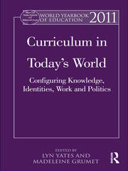 World Yearbook of Education 2011: Curriculum in Today’s World: Configuring Knowledge, Identities, Work and Politics book cover
