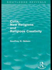 Cults, New Religions and Religious Creativity (Routledge Revivals) book cover