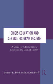 Crisis Education and Service Program Designs: A Guide for Administrators, Educators, and Clinical Trainers book cover