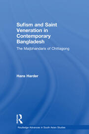 Sufism and Saint Veneration in Contemporary Bangladesh: The Maijbhandaris of Chittagong book cover