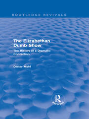 The Elizabethan Dumb Show (Routledge Revivals): The History of a Dramatic Convention book cover