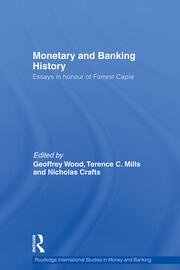 Monetary and Banking History: Essays in Honour of Forrest Capie book cover