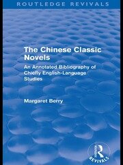 The Chinese Classic Novels (Routledge Revivals): An Annotated Bibliography of Chiefly English-Language Studies book cover