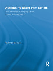Distributing Silent Film Serials: Local Practices, Changing Forms, Cultural Transformation book cover