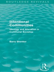 Intentional Communities (Routledge Revivals): Ideology and Alienation in Communal Societies book cover