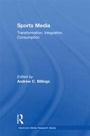 Sports Media: Transformation, Integration, Consumption book cover