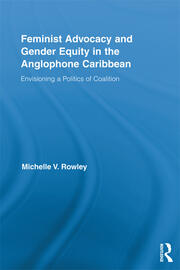 Feminist Advocacy and Gender Equity in the Anglophone Caribbean: Envisioning a Politics of Coalition book cover
