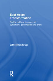 East Asian Transformation: On the Political Economy of Dynamism, Governance and Crisis book cover