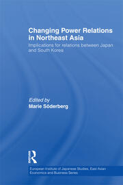 Changing Power Relations in Northeast Asia: Implications for Relations between Japan and South Korea book cover