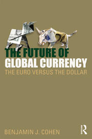 The Future of Global Currency: The Euro Versus the Dollar book cover