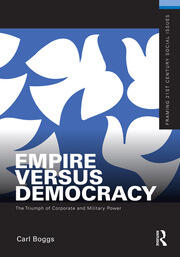 Empire Versus Democracy: The Triumph of Corporate and Military Power book cover