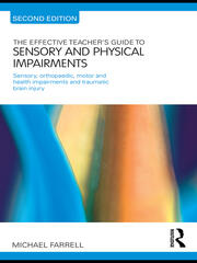 The Effective Teacher's Guide to Sensory and Physical Impairments: Sensory, Orthopaedic, Motor and Health Impairments, and Traumatic Brain Injury book cover