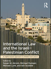 International Law and the Israeli-Palestinian Conflict: A Rights-Based Approach to Middle East Peace book cover
