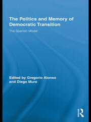 The Politics and Memory of Democratic Transition: The Spanish Model book cover