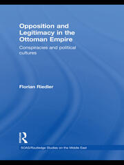 Opposition and Legitimacy in the Ottoman Empire: Conspiracies and Political Cultures book cover