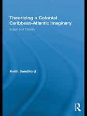 Theorizing a Colonial Caribbean-Atlantic Imaginary: Sugar and Obeah book cover